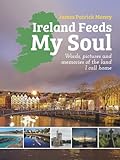 Ireland Feeds My Soul: Words, pictures and memories of the land I call home