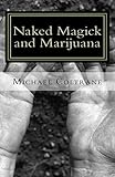 Naked magick and marijuana: The Naked Magician Series
