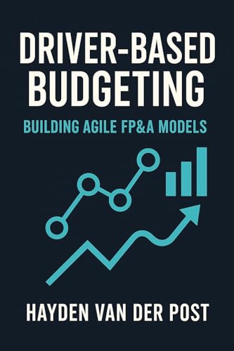Driver-Based Budgeting: Building Agile FP&A Models. A comprehensive guide: Building the Financial Engine Behind Strategic Agility (Driver Based Budgeting and Forecasting Book 1) image 2
