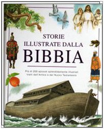 Storie illustrate dalla Bibbia. Ediz. illustrata