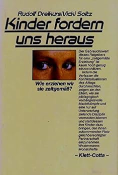 Kinder fordern uns heraus - Wie erziehe ich sie zeitgemäß