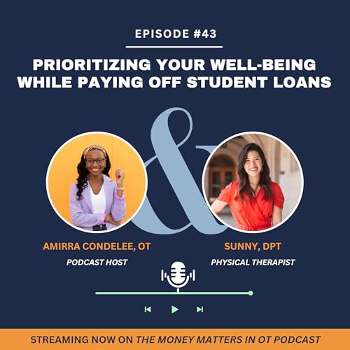Ep 43. Prioritizing Your Well-Being While Paying Off Student Loans with Sunny, DPT