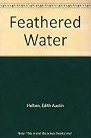 Feathered Water B000JW2UHU Book Cover