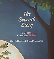 The Seventh Story: Us, Them, & the End of Violence 1732943729 Book Cover