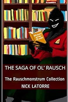 Paperback The Saga of Ol' Rausch: The Rauschmonstrum Collection Book