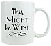 This Might Be Wine - Ceramic Coffee Mug - Makes a Great Gift for Wine Lovers!