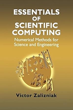 Essentials of Scientific Computing: Numerical Methods for Science and ...