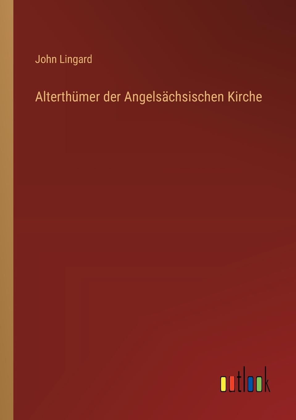 Alterthümer der Angelsächsischen Kirche