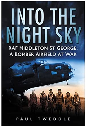 Into the Night Sky: RAF Middleton St George, A Bomber Airfield At War book cover