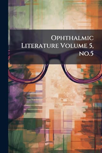 Ophthalmic Literature Volume 5, no.5