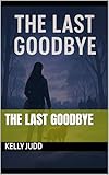 last action hero mechant  The last goodbye (English Edition)