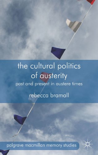 The Cultural Politics of Austerity: Past and Present in Austere Times (Palgrave Macmillan Memory Studies)