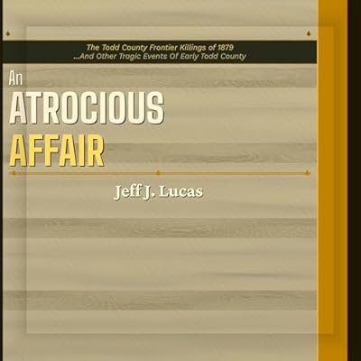An Atrocious Affair: The Todd County Frontier Killings of 1879