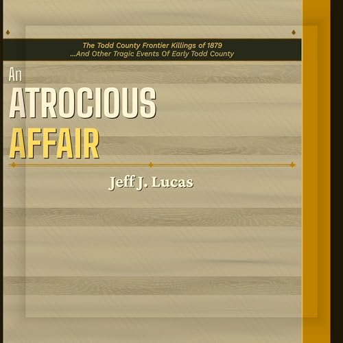 Diseño de la portada del título An Atrocious Affair: The Todd County Frontier Killings of 1879