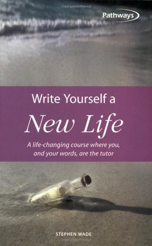 Buy Writing Yourself A New Life: A Life-changing Course Where You and Your Words are the Tutor — BookShops.in