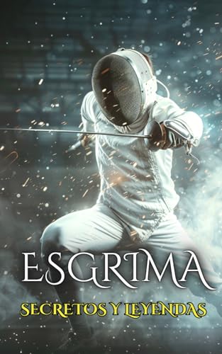 Esgrima: Secretos y Leyendas