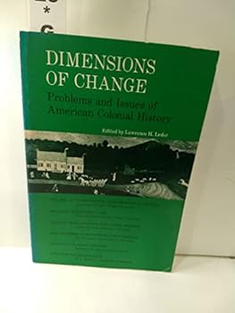 Paperback Dimensions of change;: Problems and issues of American colonial history, Book