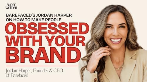 Barefaced's Jordan Harper on How to Make People Obsessed With Your Brand