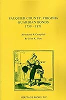 Fauquier County, Virginia Guardian Bonds, 1759-1871 1556132735 Book Cover