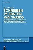 Schreiben im Ersten Weltkrieg: Französische Briefe und Tagebücher wenig geübter Schreiber aus der deutsch-französischen Grenzregion (Beihefte zur Zeitschrift für romanische Philologie 456)