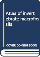 Atlas of Invertebrate Macrofossils 0470200847 Book Cover