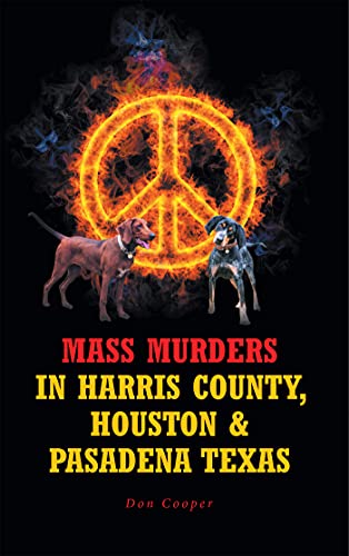 Mass Murders in Harris County, Houston & Pasadena Texas (English Edition)
