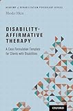 Disability-Affirmative Therapy: A Case Formulation Template for Clients with Disabilities (Academy of Rehabilitation Psychology Series)