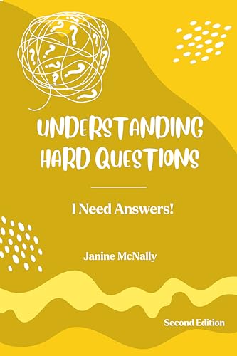 UNDERSTANDING HARD QUESTIONS: I Need Answers! (Understanding Life for Kids)