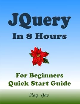 Paperback JQuery Programming, In 8 Hours, For Beginners, Quick Start Guide: jQuery Language Crash Course Tutorial & Exercises (Paperbacks in 8 Hours) Book