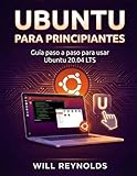Ubuntu Para Principiantes: Guía paso a paso para usar Ubuntu 20.04 LTS (Spanish Edition)