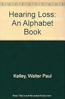 Hearing Loss: An Alphabet Book 0972956921 Book Cover