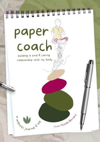Paper Coach: a wellness journal & log | building a kind & caring relationship with my body