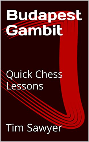 Budapest Gambit: Quick Chess Lessons (Sawyer Quick Chess Lessons Book 1)