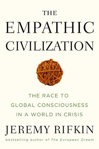 The Empathic Civilization: The Race to Global Consciousness in a World in Crisis