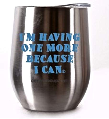 One More Cup - Stemless Wine Tumbler - Stainless Steel Insulated Wine Glass With Spill Proof Travel Lid, 12 0Z, Customized With I'm Having One More Because I Can #TOP16
