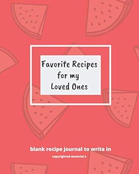Paperback FAVORITE RECIPES FOR MY LOVED ONES: blank recipe journal to write in: Collect all your special recipes in your very own do-it-yourself cookbook (personalized journals diaries notebooks) Book