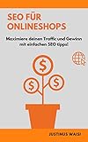 SEO eBook für Onlineshops: Schritt für Schritt Anleitung um mehr Traffic und gewinn auf ihrem Onlineshop zu erzielen. : Anfänger SEO Anleitung, Tipps für den maximalen Erfolg auf ihrem Onlineshop.