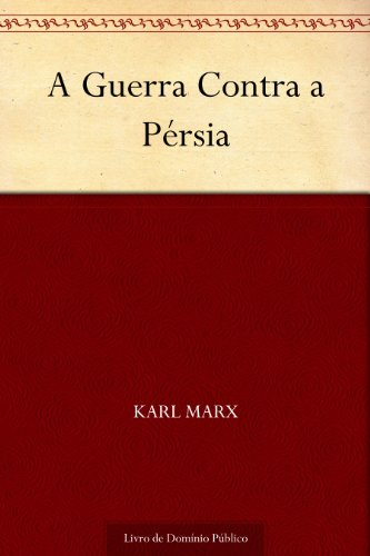 A Guerra Contra a Pérsia - Marx, Karl