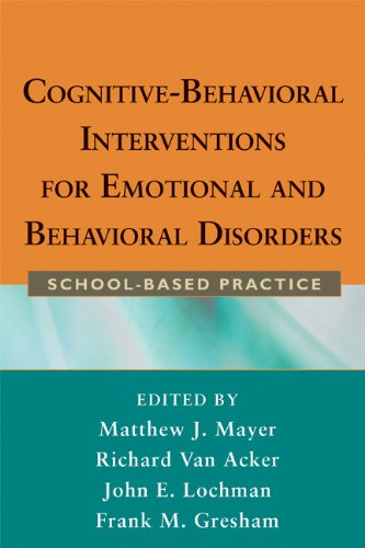 Cognitive-Behavioral Interventions for Emotional and Behavioral Disorders: School-Based Practice