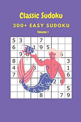 Classic Sudoku: 300+ Easy sudoku Volume 1