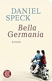 Bella Germania: Roman (Fischer Taschenbibliothek) - Daniel Speck 