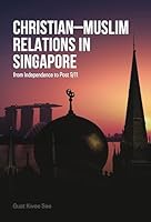 Christian-Muslim Relations in Singapore from Independence to Post 9/11 9811438102 Book Cover