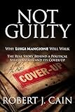 NOT GUILTY: Why Luigi Mangione Will Walk: The Real Story Behind a Political Assassination and its Cover-Up