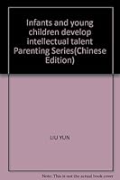 Infants and young children develop intellectual talent Parenting Series 7802020611 Book Cover