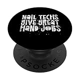 Nail Techs Give Great Hand Jobs - Funny Pun Quote Humor PopSockets PopGrip - Support et Grip pour Smartphone/Tablette avec un Top Interchangeable