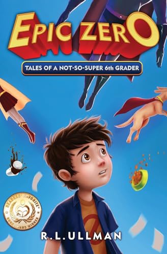Epic Zero: Tales of a Not-So-Super 6th Grader (Tales of a 6th Grade Superhero)