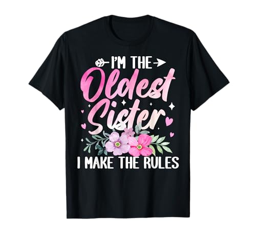 Oldest Sister Tee I Make The Rules Funny Matching Sibling T-Shirt