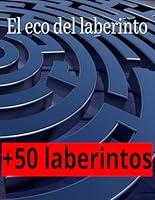 El eco del laberinto: Libro de laberintos apto para adultos y niños, +50 laberintos distintos (Spanish Edition) B0F5NWKVYP Book Cover