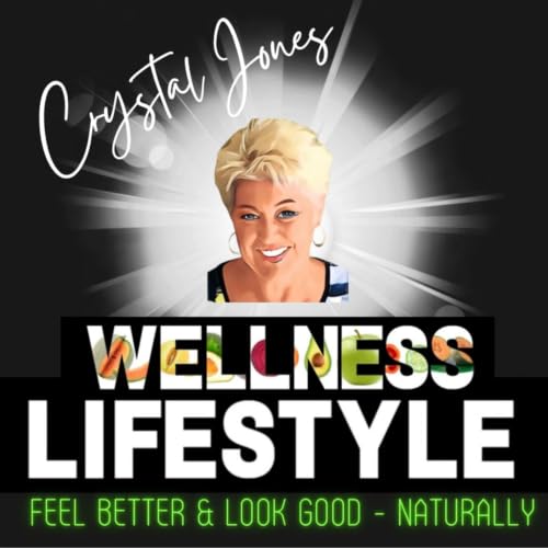 『CRYSTAL JONES The Wellness Lifestyle Show Feel Better & Look Good - Naturally!』のカバーアート