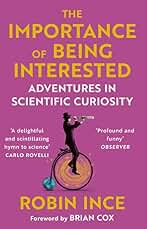 The Importance of Being Interested: Adventures in Scientific Curiosity (English Edition)